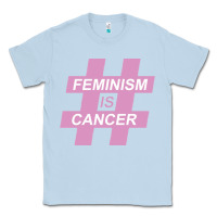 Dusty Blue feminism is cancer Classic Tee - artisFamous
