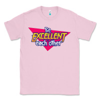 Bubblegum Pink be excellent to each other Classic Tee - artisFamous