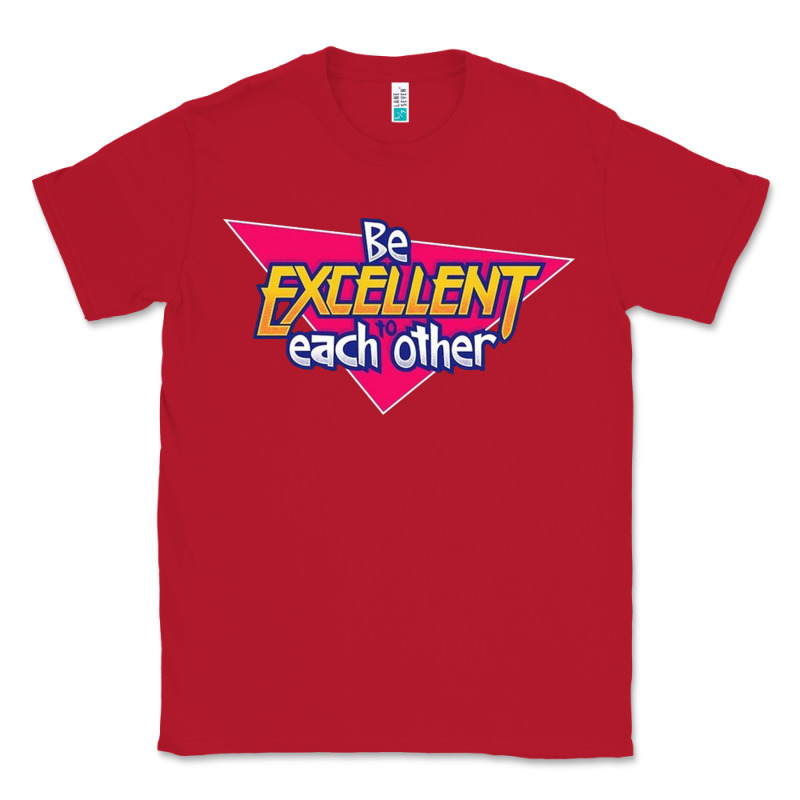 Be Excellent To Each Other Classic Tee by artisFamous | Teevron