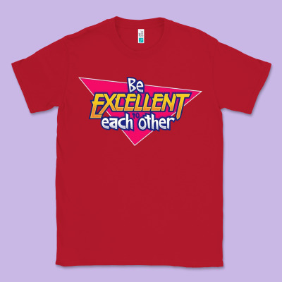 Be Excellent To Each Other Classic Tee Designed By Artisfamous