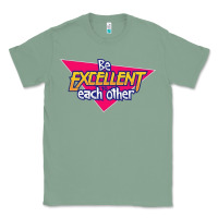 Sage be excellent to each other Classic Tee - artisFamous