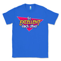True Royal be excellent to each other Classic Tee - artisFamous