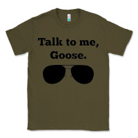 Army Green talk to me goose sunglasses funny Classic Tee - artisFamous