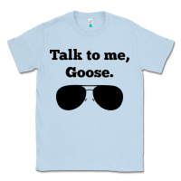 Dusty Blue talk to me goose sunglasses funny Classic Tee - artisFamous