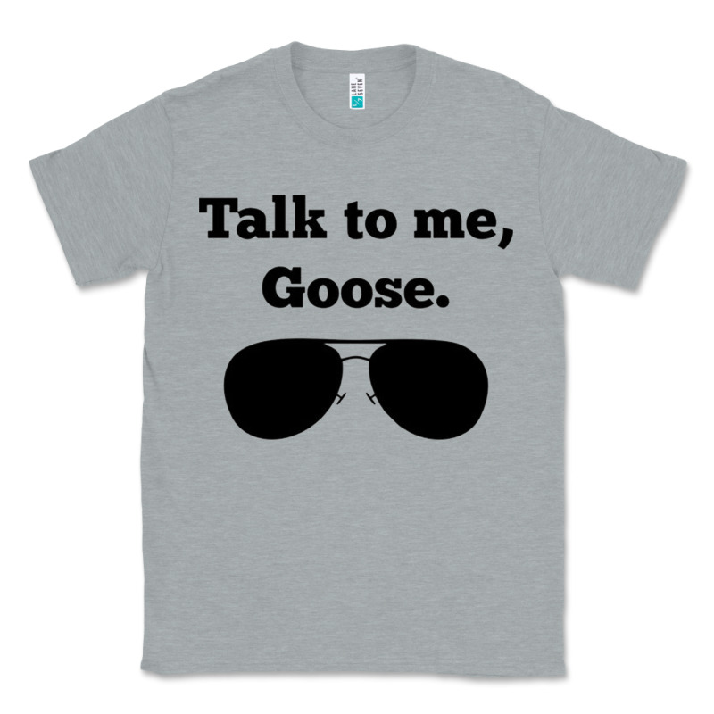 Talk To Me Goose Sunglasses Funny Classic Tee by artisFamous | Teevron