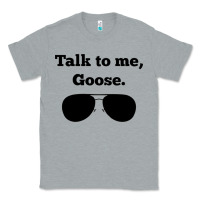 Heather Grey talk to me goose sunglasses funny Classic Tee - artisFamous