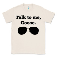 Natural talk to me goose sunglasses funny Classic Tee - artisFamous