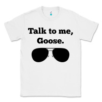 White talk to me goose sunglasses funny Classic Tee - artisFamous