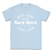 Dusty Blue hard work beats talent Classic Tee - artisFamous