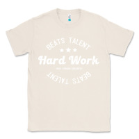 Natural hard work beats talent Classic Tee - artisFamous