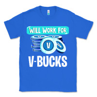 True Royal will work for v bucks youth gamer Classic Tee - artisFamous