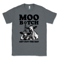 Charcoal Heather Moo bitch get out the hay Classic Tee - artisFamous