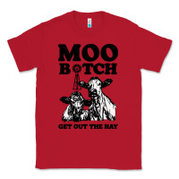 Red Moo bitch get out the hay Classic Tee - artisFamous