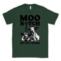 Sports Green Moo bitch get out the hay Classic Tee - artisFamous