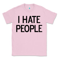 Bubblegum Pink i hate people Classic Tee - artisFamous