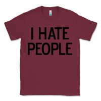 Burgundy i hate people Classic Tee - artisFamous
