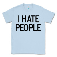 Dusty Blue i hate people Classic Tee - artisFamous