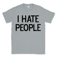 Heather Grey i hate people Classic Tee - artisFamous