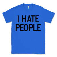 True Royal i hate people Classic Tee - artisFamous