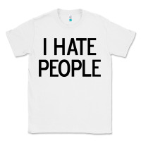 White i hate people Classic Tee - artisFamous