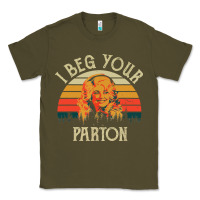 Army Green vintage i beg your parton Classic Tee - artisFamous