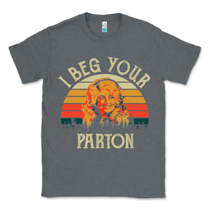 Vintage I Beg Your Parton Classic Tee by artisFamous | Teevron