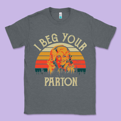 Vintage I Beg Your Parton Classic Tee Designed By Artisfamous
