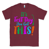 Burgundy it's test day you got this Classic Tee - artisFamous