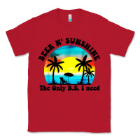Red beer n' sunshine the only B.S. i need Classic Tee - artisFamous