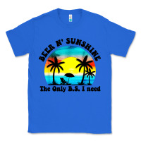 True Royal beer n' sunshine the only B.S. i need Classic Tee - artisFamous