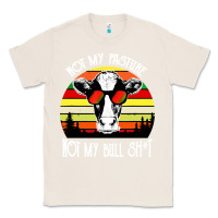 Natural vintage not my pasture not my bull cow Classic Tee - artisFamous