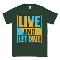 Sports Green Live And Let Dive Retro Style Classic Tee - artisFamous
