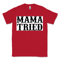 Red Mama Tried Classic Tee - artisFamous