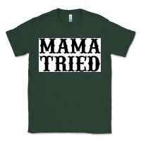 Sports Green Mama Tried Classic Tee - artisFamous