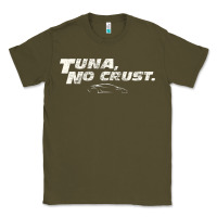 Army Green fast c.a.r quote  t.u.n.a  no crust gift t shirt Classic Tee - artisFamous
