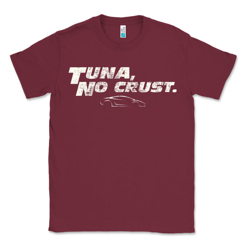Fast C.a.r Quote  T.u.n.a  No Crust Gift T Shirt Classic Tee by artisFamous | Teevron