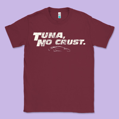 Fast C.a.r Quote  T.u.n.a  No Crust Gift T Shirt Classic Tee Designed By Artisfamous