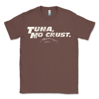 Chestnut fast c.a.r quote  t.u.n.a  no crust gift t shirt Classic Tee - artisFamous