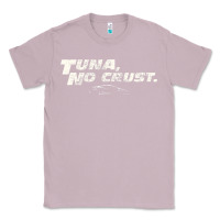 Lilac fast c.a.r quote  t.u.n.a  no crust gift t shirt Classic Tee - artisFamous