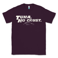 Plum fast c.a.r quote  t.u.n.a  no crust gift t shirt Classic Tee - artisFamous