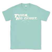 Seafoam fast c.a.r quote  t.u.n.a  no crust gift t shirt Classic Tee - artisFamous