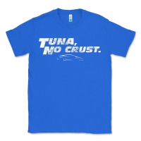 True Royal fast c.a.r quote  t.u.n.a  no crust gift t shirt Classic Tee - artisFamous
