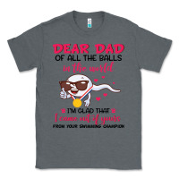 Charcoal Heather dear dad of all the balls in the world i’m glad that i came out of y Classic Tee - artisFamous