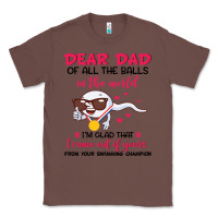Chestnut dear dad of all the balls in the world i’m glad that i came out of y Classic Tee - artisFamous