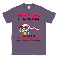 Lavender dear dad of all the balls in the world i’m glad that i came out of y Classic Tee - artisFamous