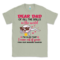 Matcha dear dad of all the balls in the world i’m glad that i came out of y Classic Tee - artisFamous