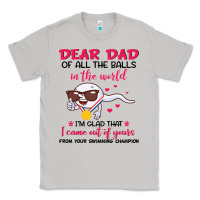 Moon Dust dear dad of all the balls in the world i’m glad that i came out of y Classic Tee - artisFamous