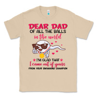 Mushroom dear dad of all the balls in the world i’m glad that i came out of y Classic Tee - artisFamous