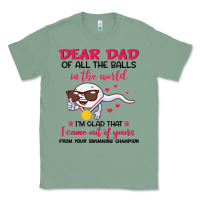 Sage dear dad of all the balls in the world i’m glad that i came out of y Classic Tee - artisFamous