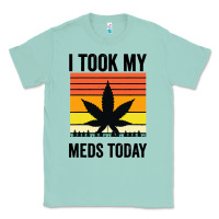 Seafoam i took my meds today Classic Tee - artisFamous